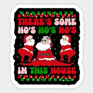 There's Some Hos Hos Hos In This House Sticker